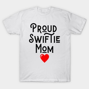 Proud Swiftie Mom: Raising Love and Lyrics T-Shirt